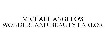MICHAEL ANGELO'S WONDERLAND BEAUTY PARLOR
