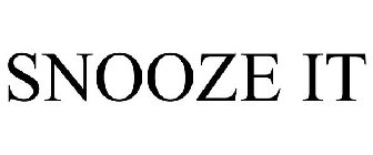 SNOOZE IT