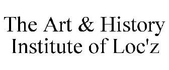 THE ART & HISTORY INSTITUTE OF LOC'Z