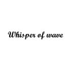 WHISPER OF WAVE