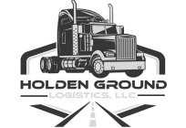 HOLDEN GROUND LOGISTICS, LLC