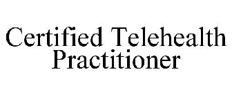 CERTIFIED TELEHEALTH PRACTITIONER