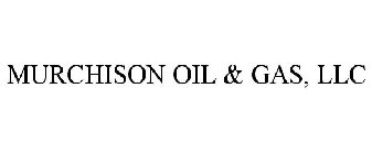 MURCHISON OIL & GAS, LLC