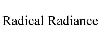 RADICAL RADIANCE