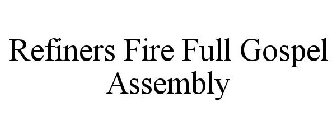REFINERS FIRE FULL GOSPEL ASSEMBLY