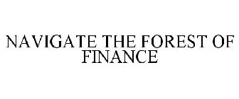NAVIGATE THE FOREST OF FINANCE
