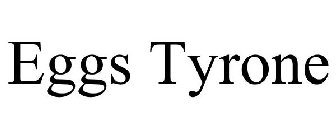 EGGS TYRONE