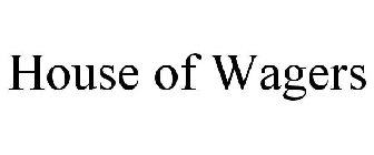 HOUSE OF WAGERS
