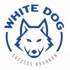 WHITE DOG SUCCESS BOURBON