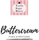 VANILLA SUGAR BAKERY BUTTERCREAM FIXES EVERYTHING