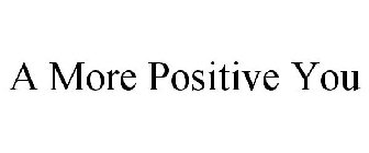 A MORE POSITIVE YOU