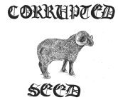 CORRUPTED SEED