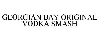 GEORGIAN BAY ORIGINAL VODKA SMASH