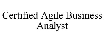 CERTIFIED AGILE BUSINESS ANALYST