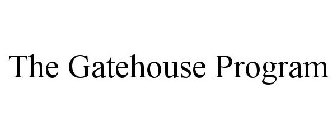 THE GATEHOUSE PROGRAM