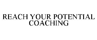 REACH YOUR POTENTIAL COACHING