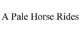 A PALE HORSE RIDES