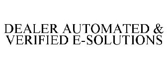 DEALER AUTOMATED & VERIFIED E-SOLUTIONS