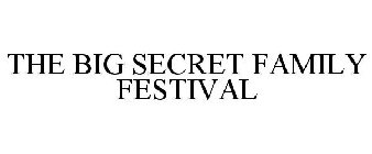 THE BIG SECRET FAMILY FESTIVAL