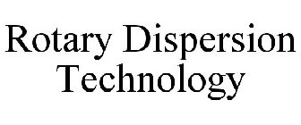 ROTARY DISPERSION TECHNOLOGY