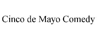 CINCO DE MAYO COMEDY