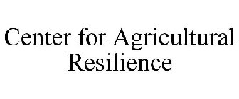 CENTER FOR AGRICULTURAL RESILIENCE