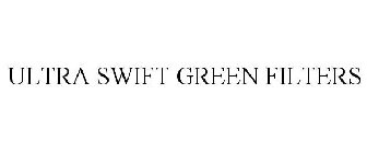 ULTRA SWIFT GREEN FILTERS