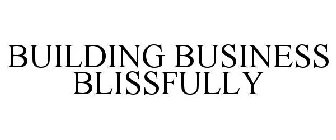 BUILDING BUSINESS BLISSFULLY