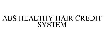 ABS HEALTHY HAIR CREDIT SYSTEM
