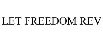 LET FREEDOM REV