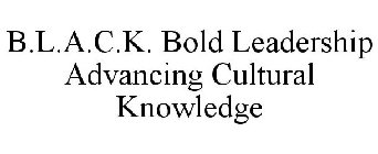 B.L.A.C.K. BOLD LEADERSHIP ADVANCING CULTURAL KNOWLEDGE