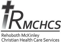 RMCHCS  REHOBOTH MCKINLEY CHRISTIAN HEALTH CARE SERVICES