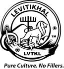 LEVITIKHAL LVTKL PURE CULTURE. NO FILLERS.