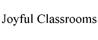 JOYFUL CLASSROOMS