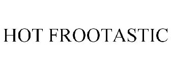 HOT FROOTASTIC