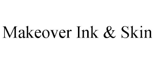 MAKEOVER INK & SKIN