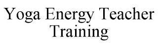 YOGA ENERGY TEACHER TRAINING