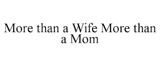 MORE THAN A WIFE MORE THAN A MOM