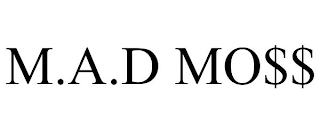 M.A.D MO$$