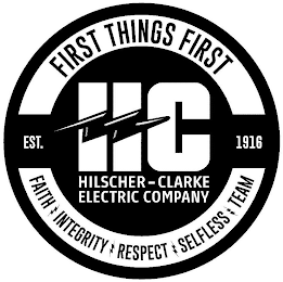 FIRST THINGS FIRST HC HILSHER-CLARKE ELECTRIC COMPANY EST. 1916 FAITH INTEGRITY RESPECT SELFLESS TEAM