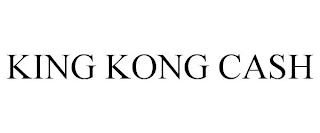 KING KONG CASH
