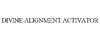 DIVINE ALIGNMENT ACTIVATOR