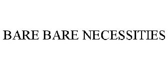 BARE BARE NECESSITIES
