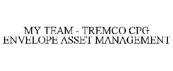 MY TEAM - TREMCO CPG ENVELOPE ASSET MANAGEMENT