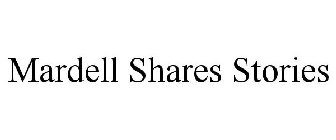 MARDELL SHARES STORIES