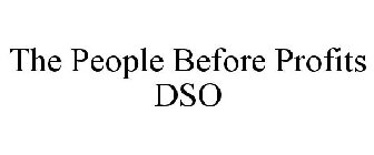 THE PEOPLE BEFORE PROFITS DSO