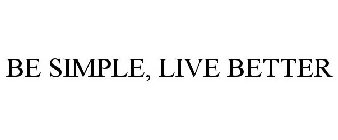 BE SIMPLE, LIVE BETTER