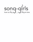 SONG-GIRLS LOVE TO SING SING TO LOVE