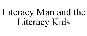 LITERACY MAN AND THE LITERACY KIDS