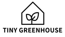 TINY GREENHOUSE